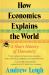 How Economics Explains the World : A Short History of Humanity