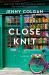 Close Knit : A Novel