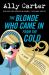 The Blonde Who Came in from the Cold : A Novel