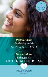 Florida Fling with the Single Dad / Falling for Her off-Limits Boss : Florida Fling with the Single Dad / Falling for Her off-Limits Boss