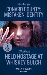 Conard County: Mistaken Identity / Held Hostage at Whiskey Gulch : Conard County: Mistaken Identity (Conard County: the Next Generation) / Held Hostage at Whiskey Gulch (the Outriders Series)