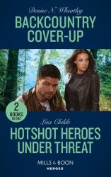 Backcountry Cover-Up / Hotshot Heroes under Threat : Backcountry Cover-Up / Hotshot Heroes under Threat (Hotshot Heroes)