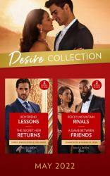 The Desire Collection May 2022 : Boyfriend Lessons (Texas Cattleman's Club: Ranchers and Rivals) / the Secret Heir Returns / Rocky Mountain Rivals / a Game Between Friends