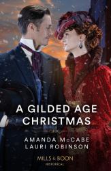 A Gilded Age Christmas : A Convenient Winter Wedding / the Railroad Baron's Mistletoe Bride