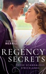 Regency Secrets: Those Scandalous Stricklands : A Kiss Away from Scandal (Those Scandalous Stricklands) / How Not to Marry an Earl