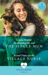 The Brooding Doc and the Single Mum / Second Chance for the Village Nurse : The Brooding Doc and the Single Mum (Greenbeck Village GPs) / Second Chance for the Village Nurse (Greenbeck Village GPs)