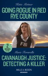 Going Rogue in Red Rye County / Cavanaugh Justice: Detecting a Killer : Going Rogue in Red Rye County (Secure One) / Cavanaugh Justice: Detecting a Killer (Cavanaugh Justice)