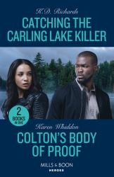 Catching the Carling Lake Killer / Colton's Body of Proof : Catching the Carling Lake Killer (West Investigations) / Colton's Body of Proof (the Coltons of New York)