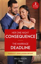 Her One Night Consequence / the Marriage Deadline - 2 Books In 1