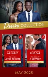 The Desire Collection May 2023 : Oh So Wrong with Mr. Right (Texas Cattleman's Club: the Wedding) / the Man She Loves to Hate / the Rancher's Plus-One / Stranded with a Cowboy