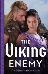 The Historical Collection: the Viking Enemy : The Viking's Stolen Princess (Rise of the Ivarssons) / Escaping with Her Saxon Enemy