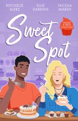 Sugar and Spice: Sweet Spot : Second-Chance Sweet Shop (Wickham Falls Weddings) / Frozen Heart, Melting Kiss / Sweet Thing