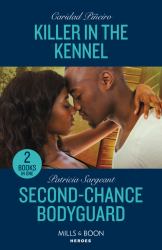 Killer in the Kennel / Second-Chance Bodyguard : Killer in the Kennel (South Beach Security: K-9 Division) / Second-Chance Bodyguard (the Touré Security Group)