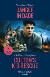 Danger in Dade / Colton's K-9 Rescue : Danger in Dade (South Beach Security: K-9 Division) / Colton's K-9 Rescue (the Coltons of Owl Creek)