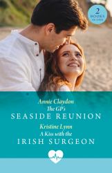 The Gp's Seaside Reunion / a Kiss with the Irish Surgeon : The GP's Seaside Reunion / a Kiss with the Irish Surgeon