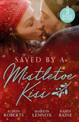 Saved by a Mistletoe Kiss : Single Dad in Her Stocking / Mistletoe Kiss with the Heart Doctor / Midwife under the Mistletoe