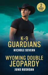 K-9 Guardians / Wyoming Double Jeopardy : K-9 Guardians (New Mexico Guard Dogs) / Wyoming Double Jeopardy (Cowboy State Lawmen: Duty and Honor)