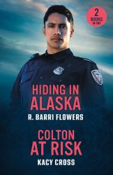 Hiding in Alaska / Colton at Risk : Hiding in Alaska (Bureaus of Investigation Mysteries) / Colton at Risk (the Coltons of Arizona)