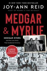 Medgar and Myrlie : Medgar Evers and the Love Story That Awakened America