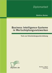 Business Intelligence-Systeme in Wertschöpfungsnetzwerken : Tools Zur Entscheidungsunterstützung