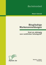 Bosglaubige Markenanmeldungen: Sind sie abhangig vom rechtlichen Schutzgrad?