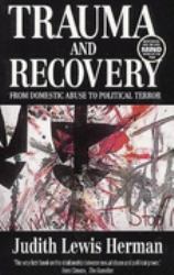 Trauma and Recovery : From Domestic Abuse to Political Terror