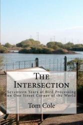 The Intersection : Seventeen Years of Bird Processing on One Street Corner of the World