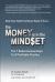 The Money Is in the Mindset : The 7 Subconscious Keys to a Profitable Practice