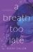 Breath Too Late