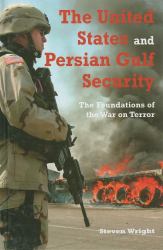 United States and Persian Gulf Security : The Foundations of the War on Terror