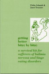 Getting Better Bit(e) by Bit(e) : A Survival Kit for Sufferers of Bulimia Nervosa and Binge Eating Disorders