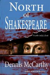 North of Shakespeare : The True Story of the Secret Genius Who Wrote the World's Greatest Body of Literature