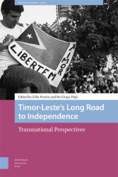 Timor-Leste's Long Road to Independence : Transnational Perspectives