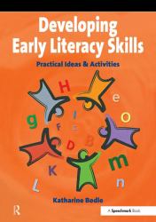 Developing Early Literacy Skills : Practical Ideas and Activities