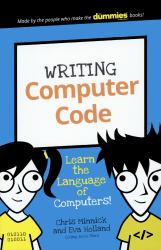 Writing Computer Code : Learn the Language of Computers!