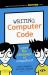 Writing Computer Code : Learn the Language of Computers!