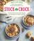 Stock the Crock : 100 Slow-Cooker Recipes That Home Cooks Can't Live Without