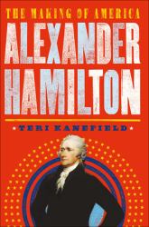 Alexander Hamilton : The Making of America