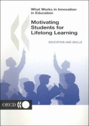 What Works in Innovation in Education : Motivating Students for Lifelong Learning