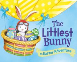 The Littlest Bunny : An Easter Adventure