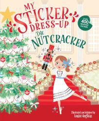 My Sticker Dress-Up: the Nutcracker : Over 400 Reusable Stickers