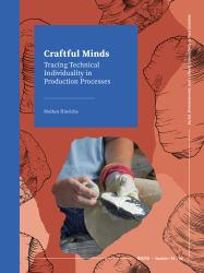 Craftful Minds : Tracing Technical Individuality in Production Processes