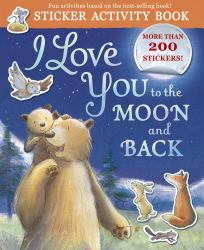 I Love You to the Moon and Back Sticker Activity : Sticker Activity Book with More Than 200 Stickers!