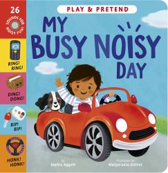 My Busy Noisy Day : Play and Pretend with 26 Sound Buttons!