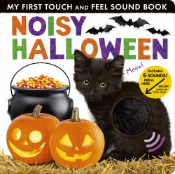 Noisy Halloween : My First Touch and Feel Sound Book