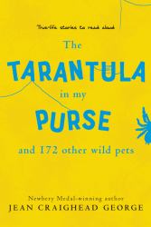 The Tarantula in My Purse and 172 Other Wild Pets : True-Life Stories to Read Aloud