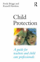 Child Protection : A Guide for Teachers and Child Care Professionals