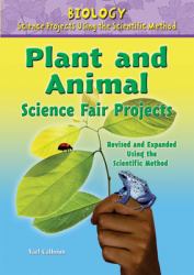 Plant and Animal Science Fair Projects, Revised and Expanded Using the Scientific Method