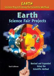 Earth Science Fair Projects, Revised and Expanded Using the Scientific Method