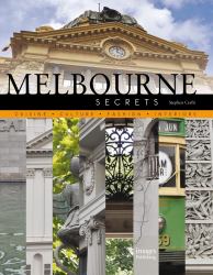 Melbourne Secrets : Cuisine, Culture, Fashion, Interiors